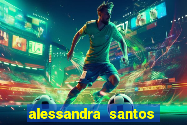 alessandra santos pregadora biografia