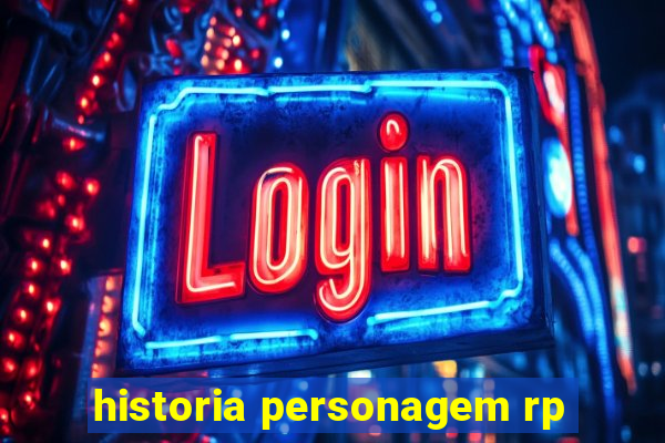 historia personagem rp