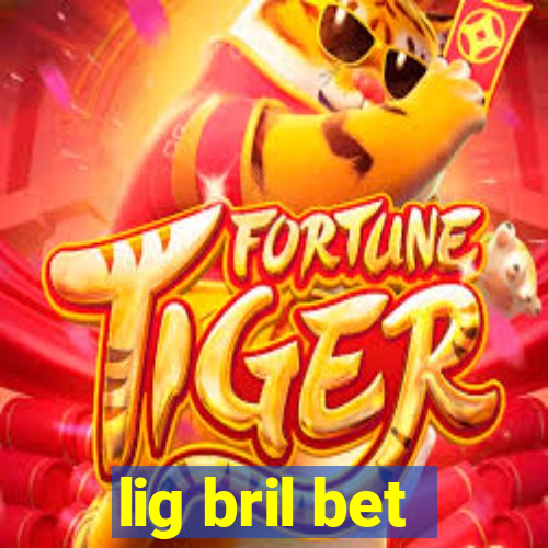 lig bril bet