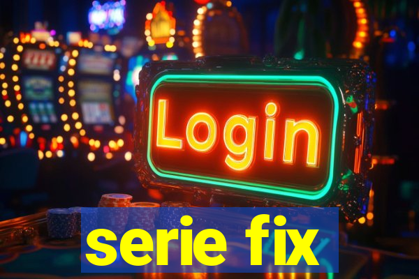 serie fix