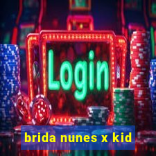 brida nunes x kid