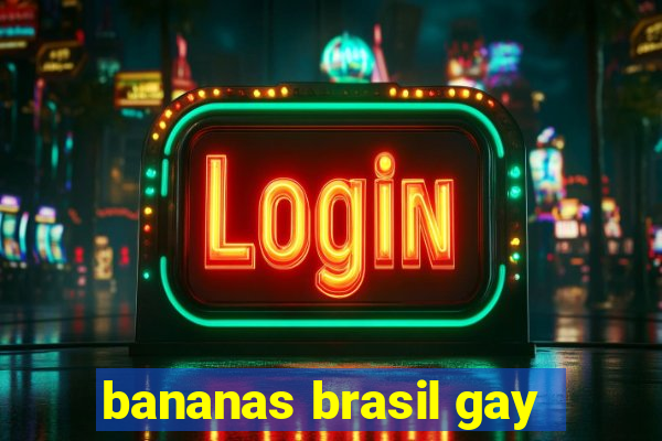 bananas brasil gay