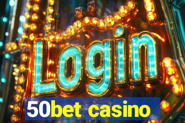 50bet casino