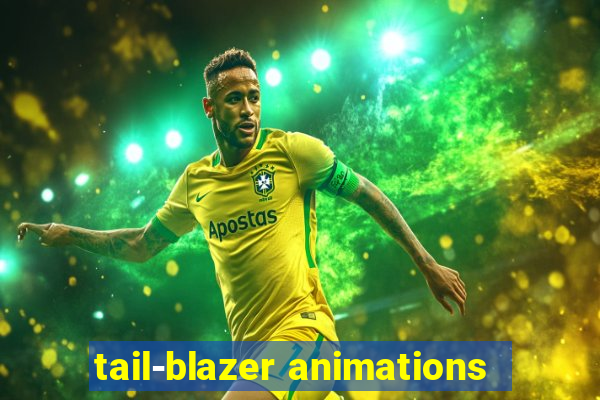 tail-blazer animations