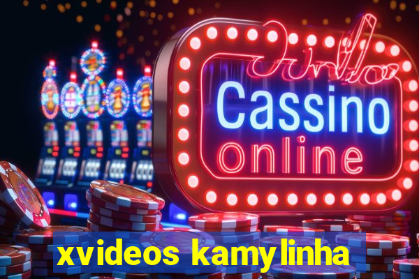 xvideos kamylinha