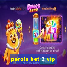 perola bet 2 vip