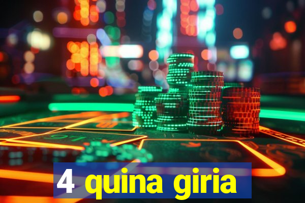 4 quina giria