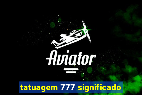 tatuagem 777 significado