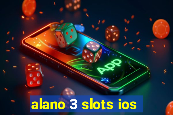 alano 3 slots ios