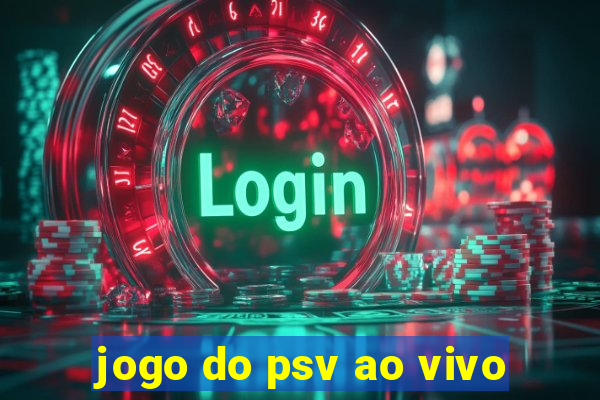 jogo do psv ao vivo