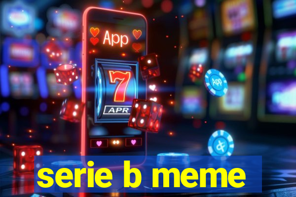 serie b meme