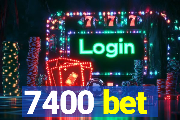 7400 bet