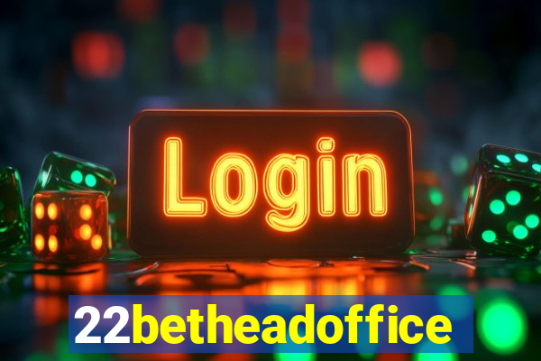 22betheadoffice