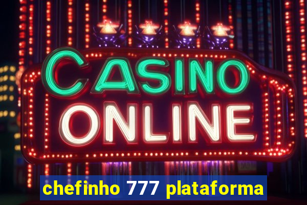 chefinho 777 plataforma