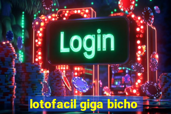 lotofacil giga bicho