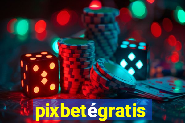 pixbetégratis