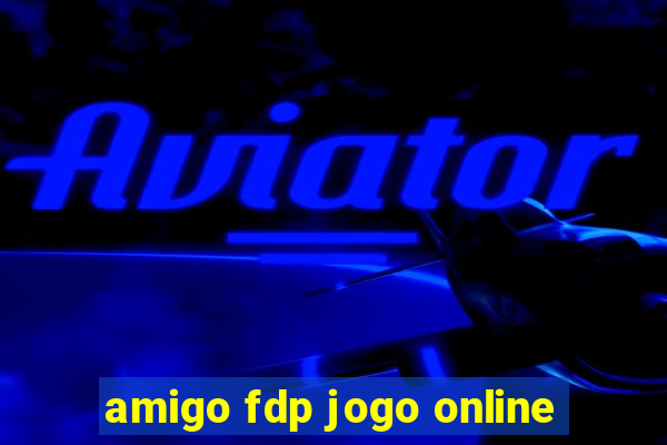 amigo fdp jogo online