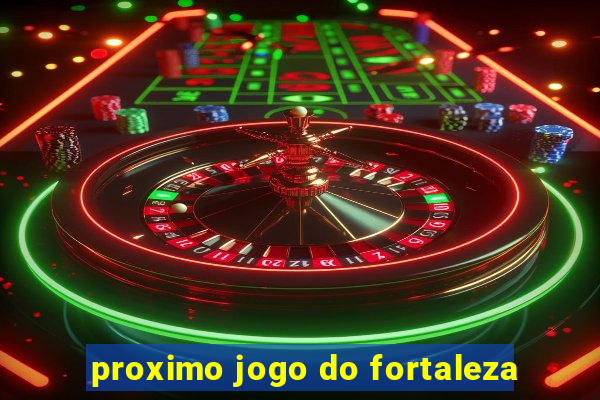 proximo jogo do fortaleza