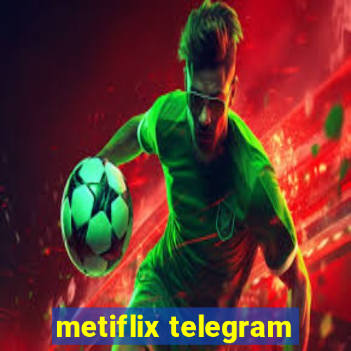 metiflix telegram