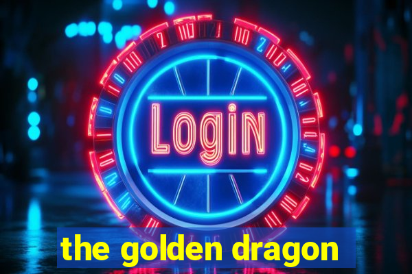 the golden dragon