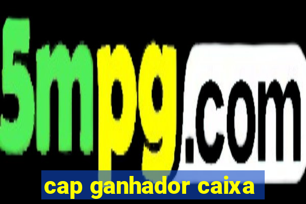 cap ganhador caixa