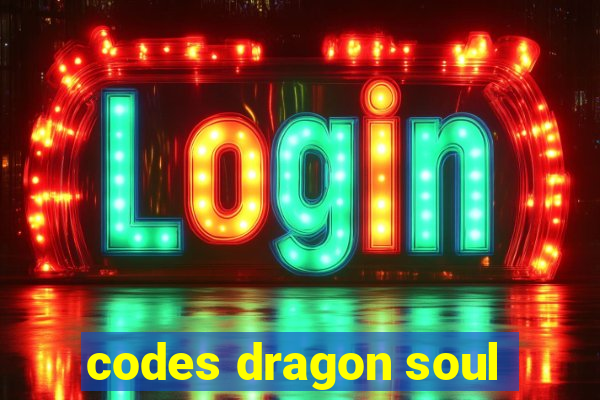 codes dragon soul