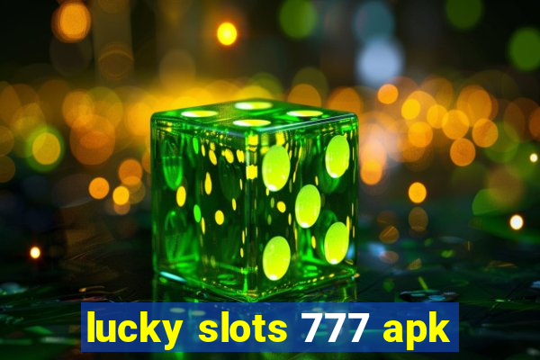 lucky slots 777 apk