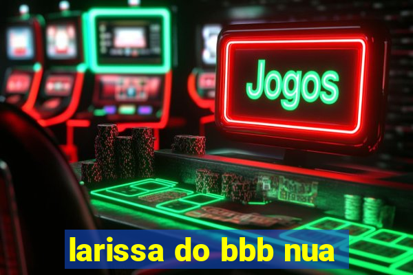 larissa do bbb nua