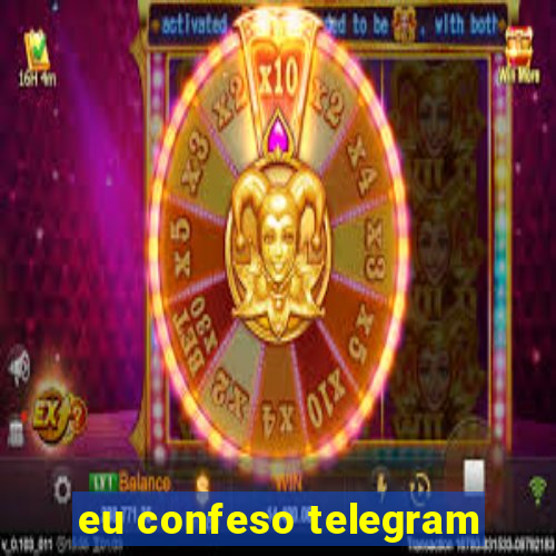 eu confeso telegram