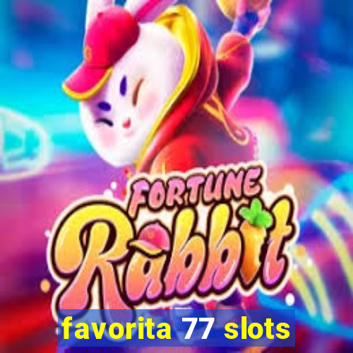 favorita 77 slots