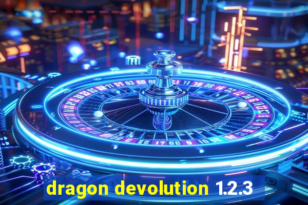 dragon devolution 1.2.3