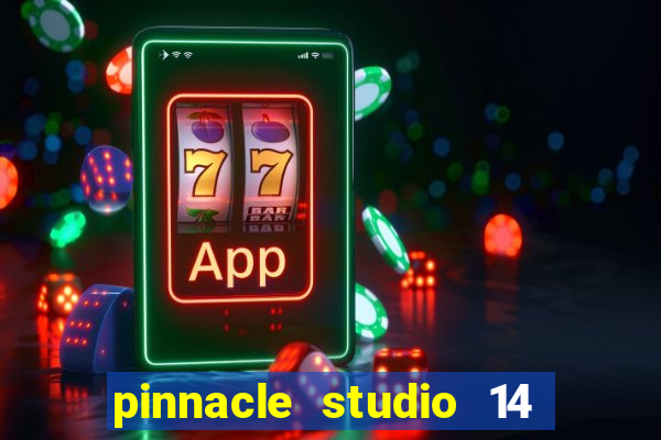 pinnacle studio 14 download portugues completo + serial