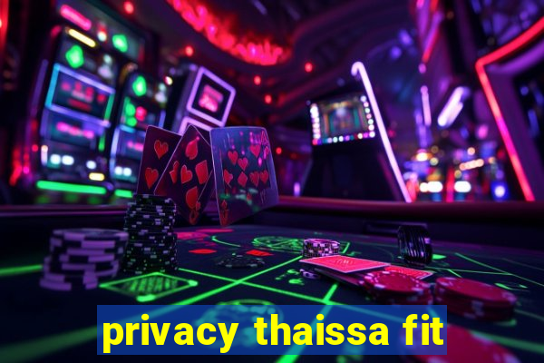 privacy thaissa fit