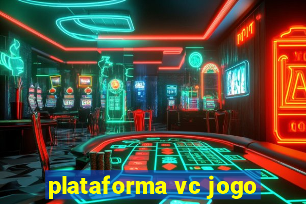 plataforma vc jogo