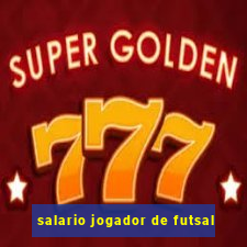 salario jogador de futsal