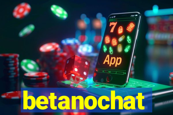 betanochat