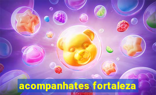 acompanhates fortaleza