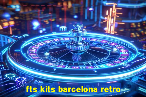 fts kits barcelona retro