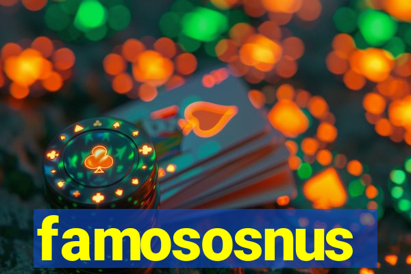 famososnus