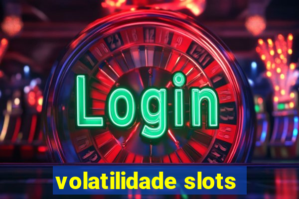 volatilidade slots