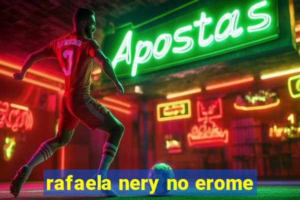 rafaela nery no erome