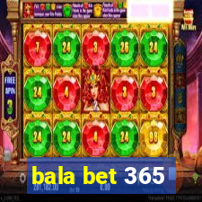 bala bet 365