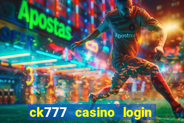 ck777 casino login register mobile