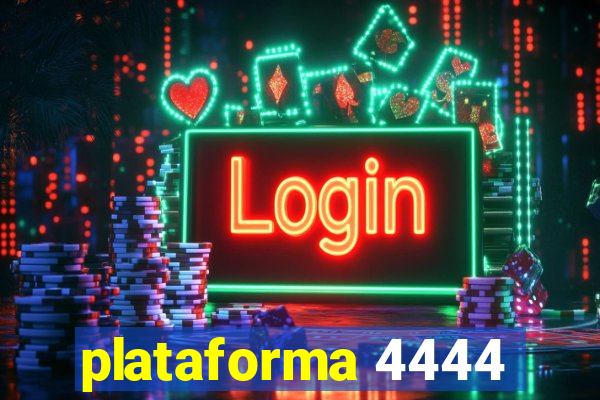 plataforma 4444