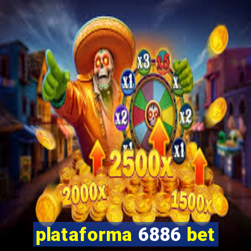 plataforma 6886 bet