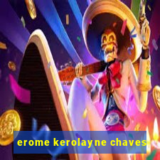 erome kerolayne chaves