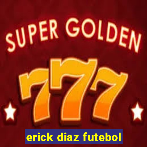 erick diaz futebol