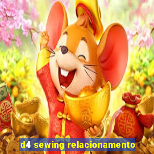 d4 sewing relacionamento