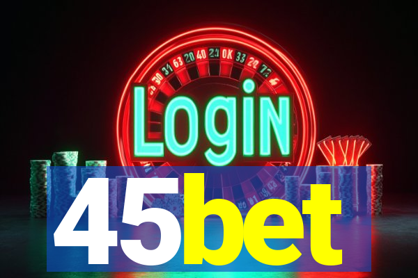 45bet