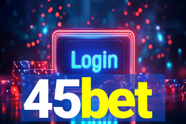 45bet